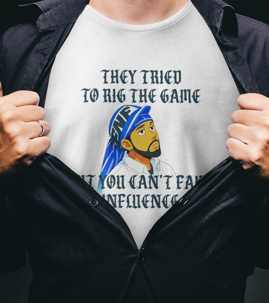They Tried To Rig The Game But You Can't Fake Influence Kendrick Lamar Style Influencer Confidence T-Shirt