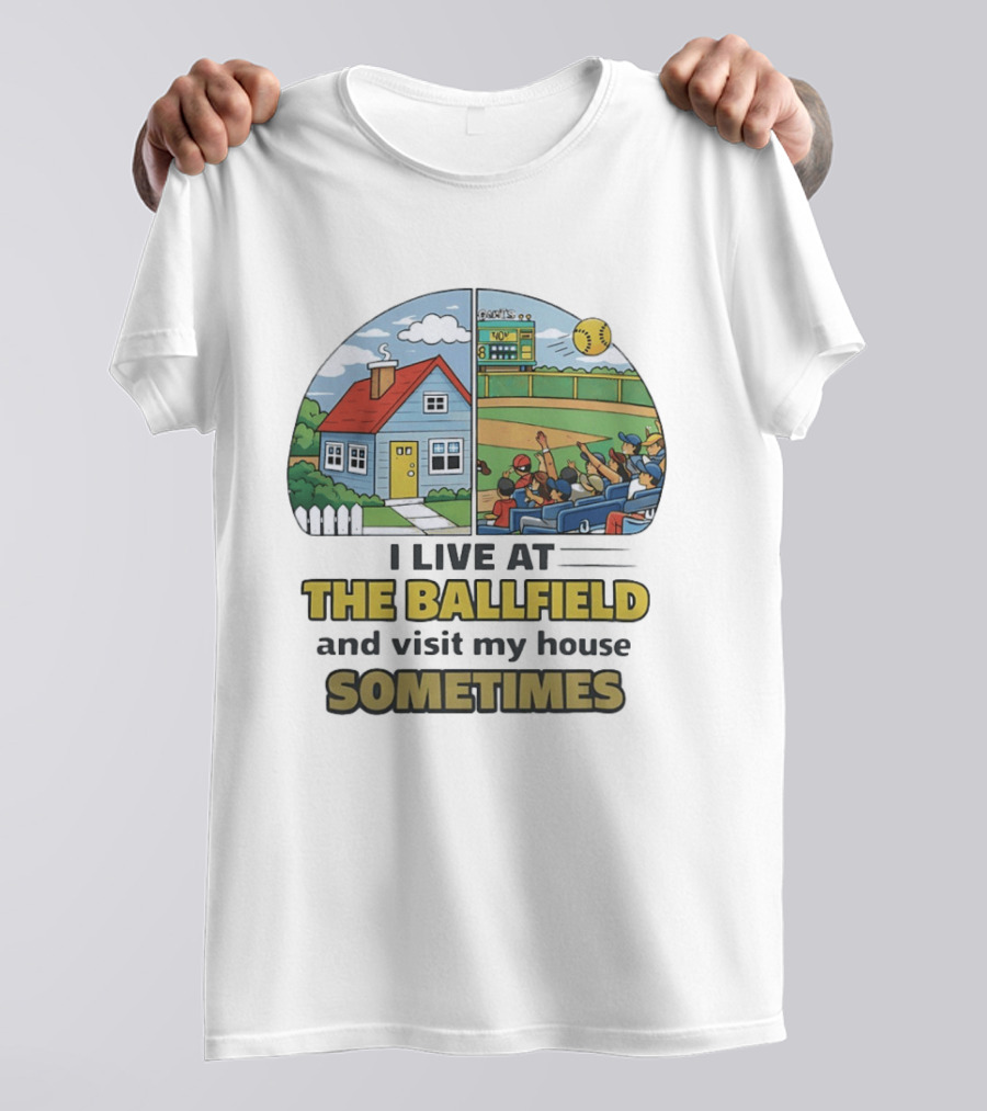 Softball Mom I Live At The Ballfield And Visit My House Sometime Sports Fans Baseball Field House Scene T-Shirt