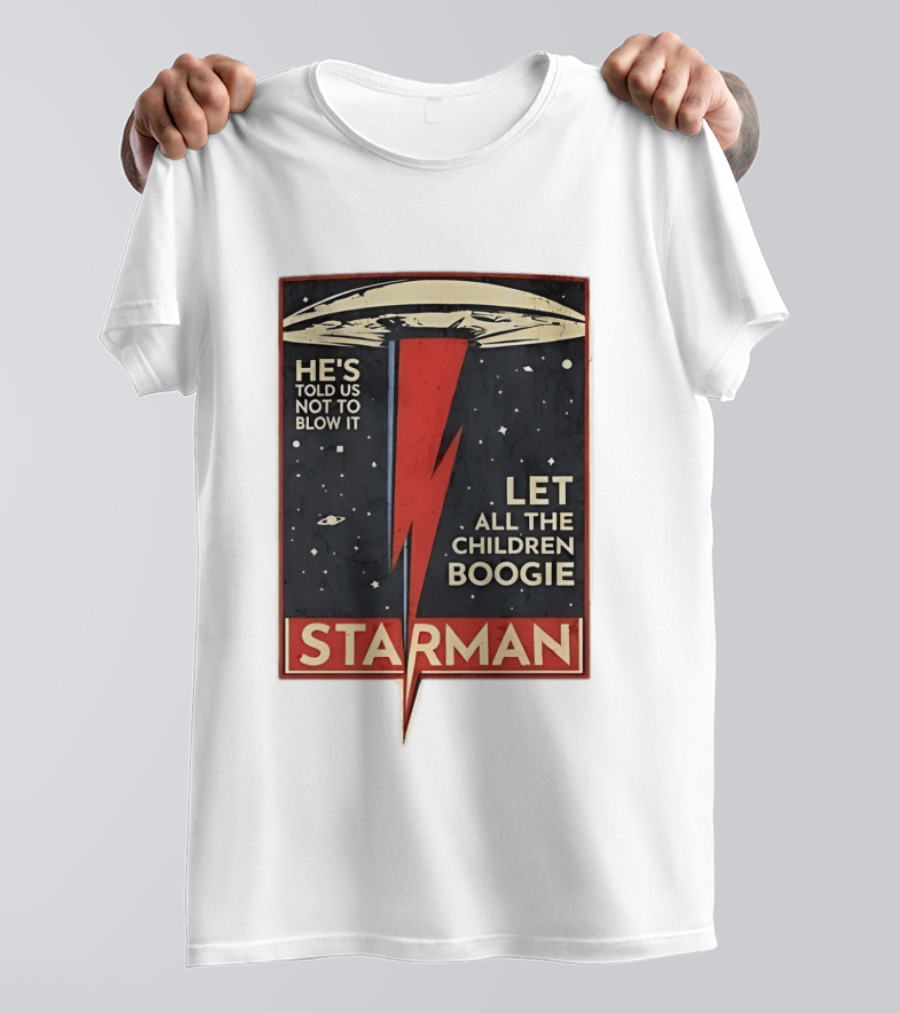 Starman He's Told Us Not To Blow It Let All The Children Boogie Lightning UFO Space T-Shirt