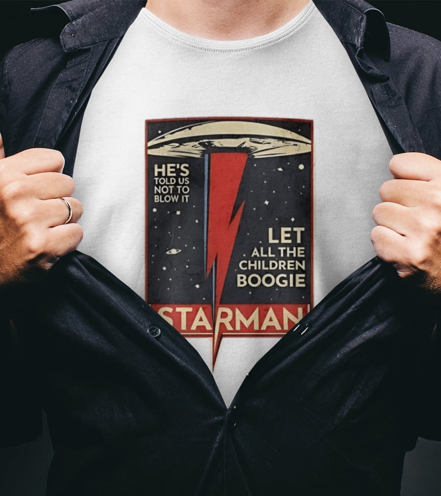 Starman He's Told Us Not To Blow It Let All The Children Boogie Lightning UFO Space T-Shirt