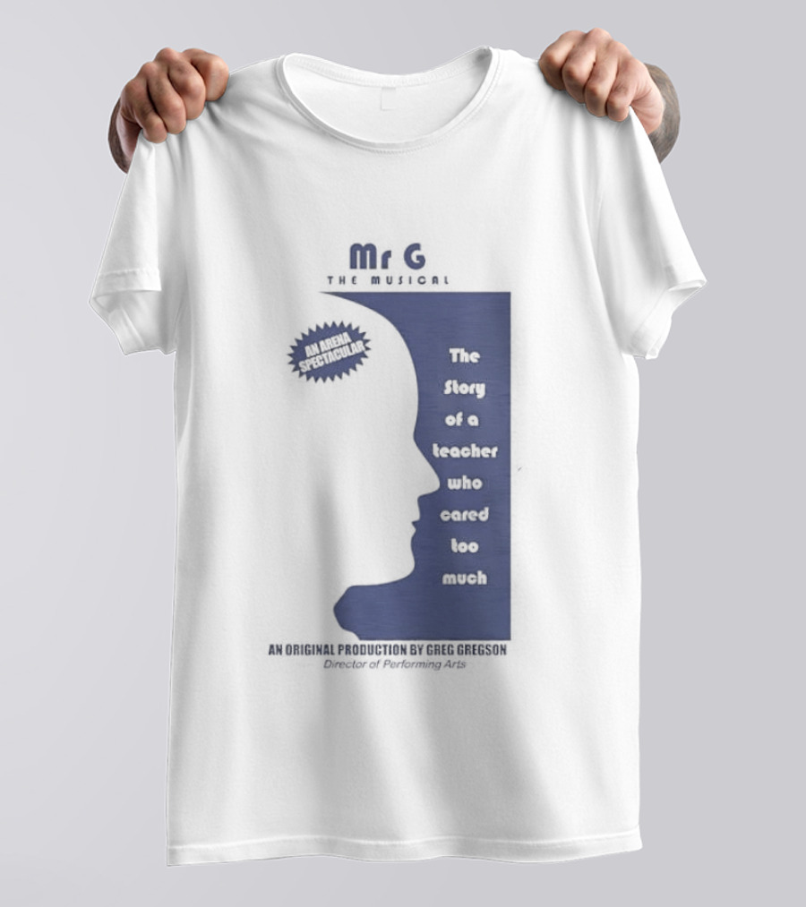 Mr G The Story Of A Teacher Who Cared Too Much Musical Sensation T-Shirt