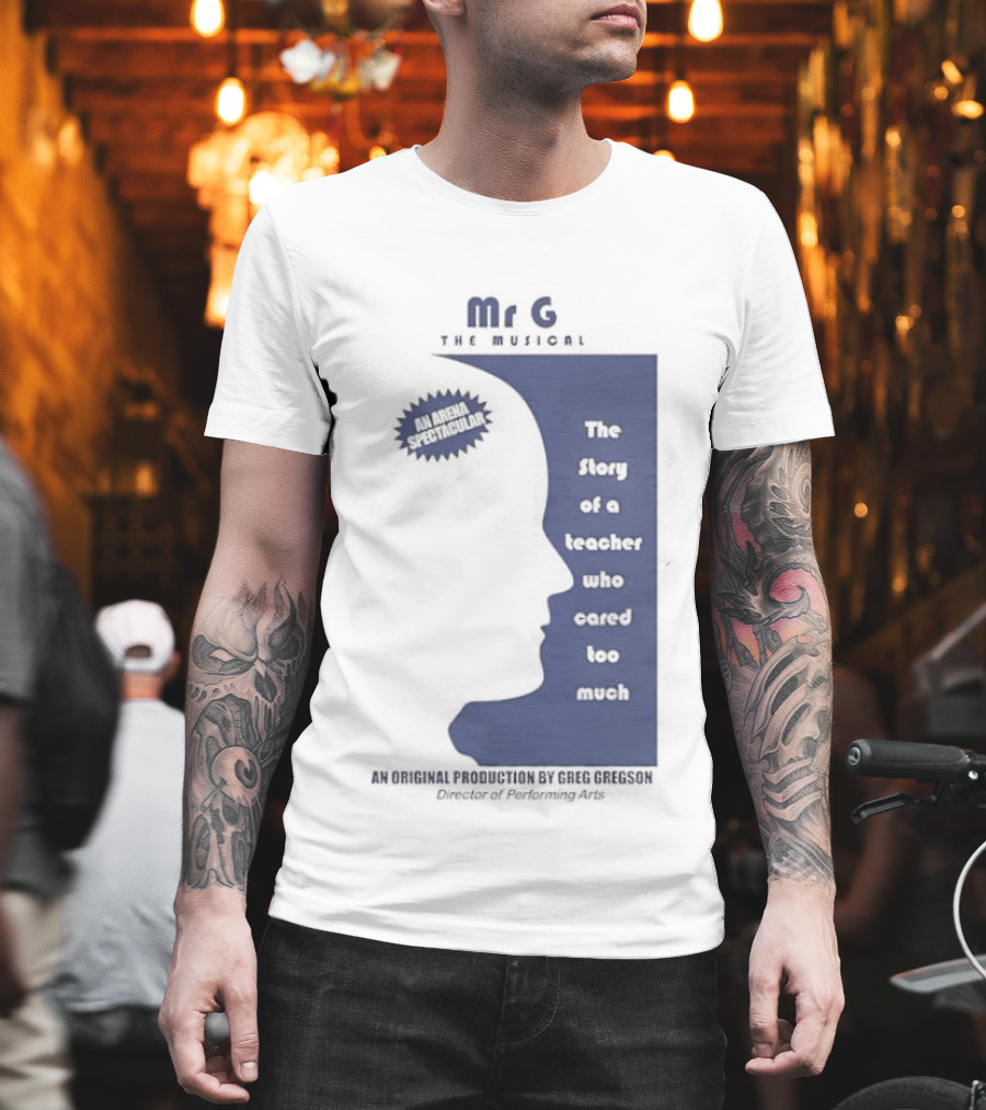 Mr G The Story Of A Teacher Who Cared Too Much Musical Sensation T-Shirt