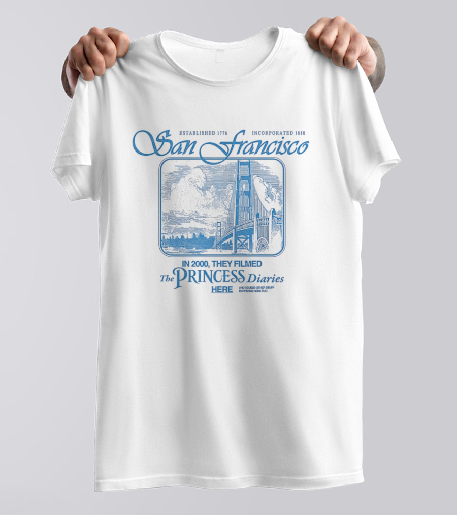 The Princess Diaries San Francisco Golden Gate Bridge Established 1776 T-Shirt