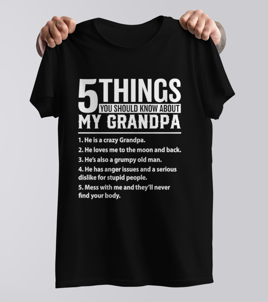 5 Things You Should Know About My Crazy Grandpa Funny Grumpy Moon Back Anger Issues T-Shirt