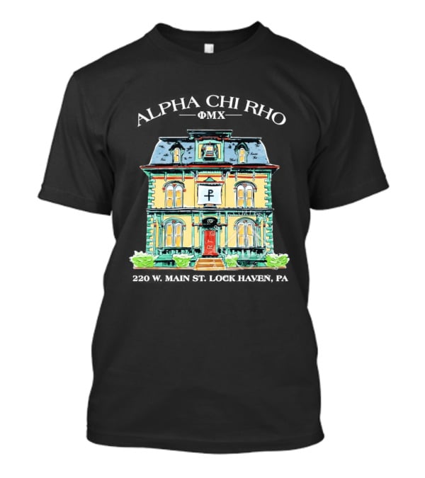 Alpha Chi Rho Fraternity House 220 W Main St Lock Haven PA T-Shirt