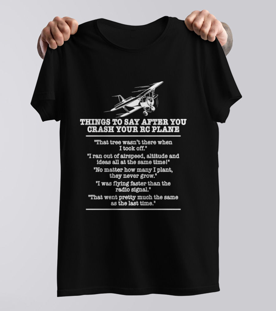 RC Plane Pilot Things To Say After You Crash Your RC Plane Enthusiast Humor T-Shirt