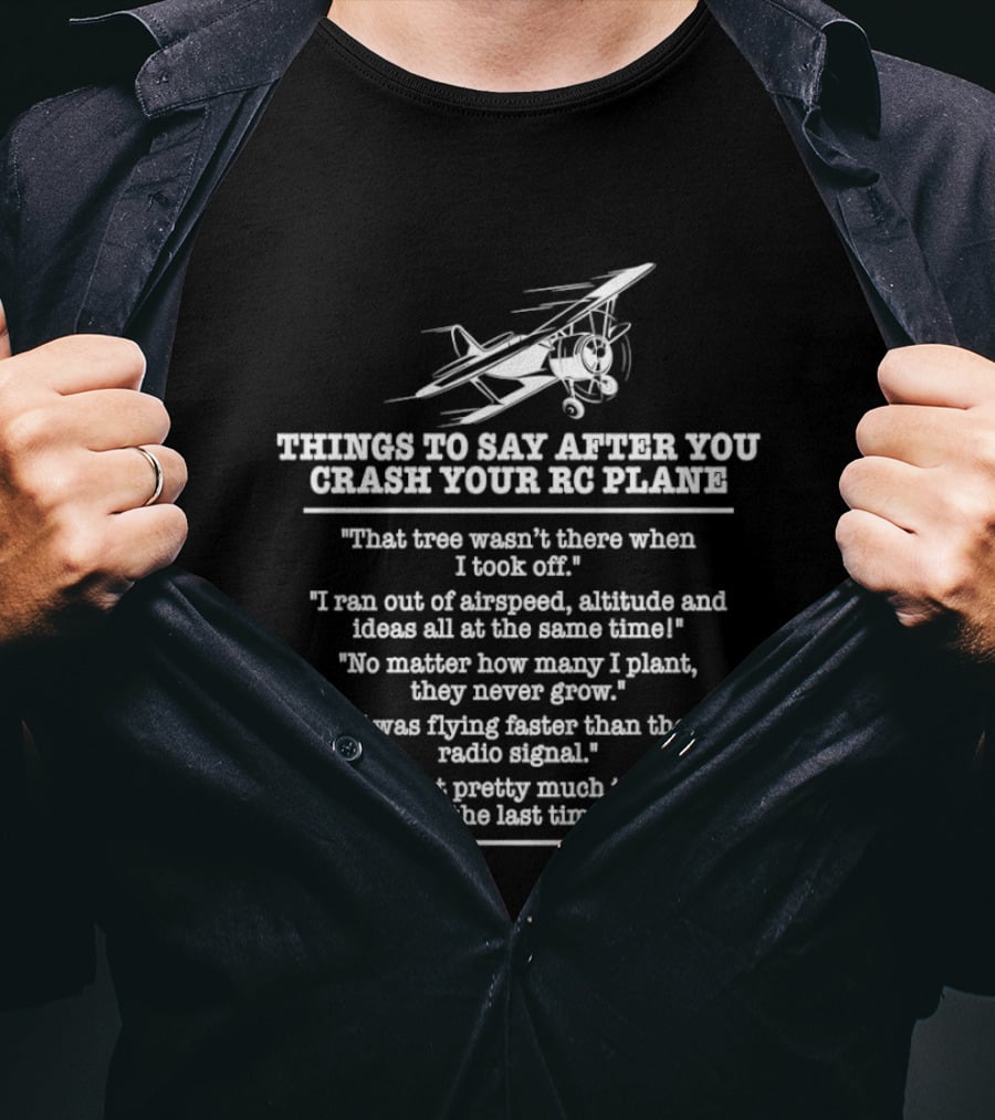 RC Plane Pilot Things To Say After You Crash Your RC Plane Enthusiast Humor T-Shirt