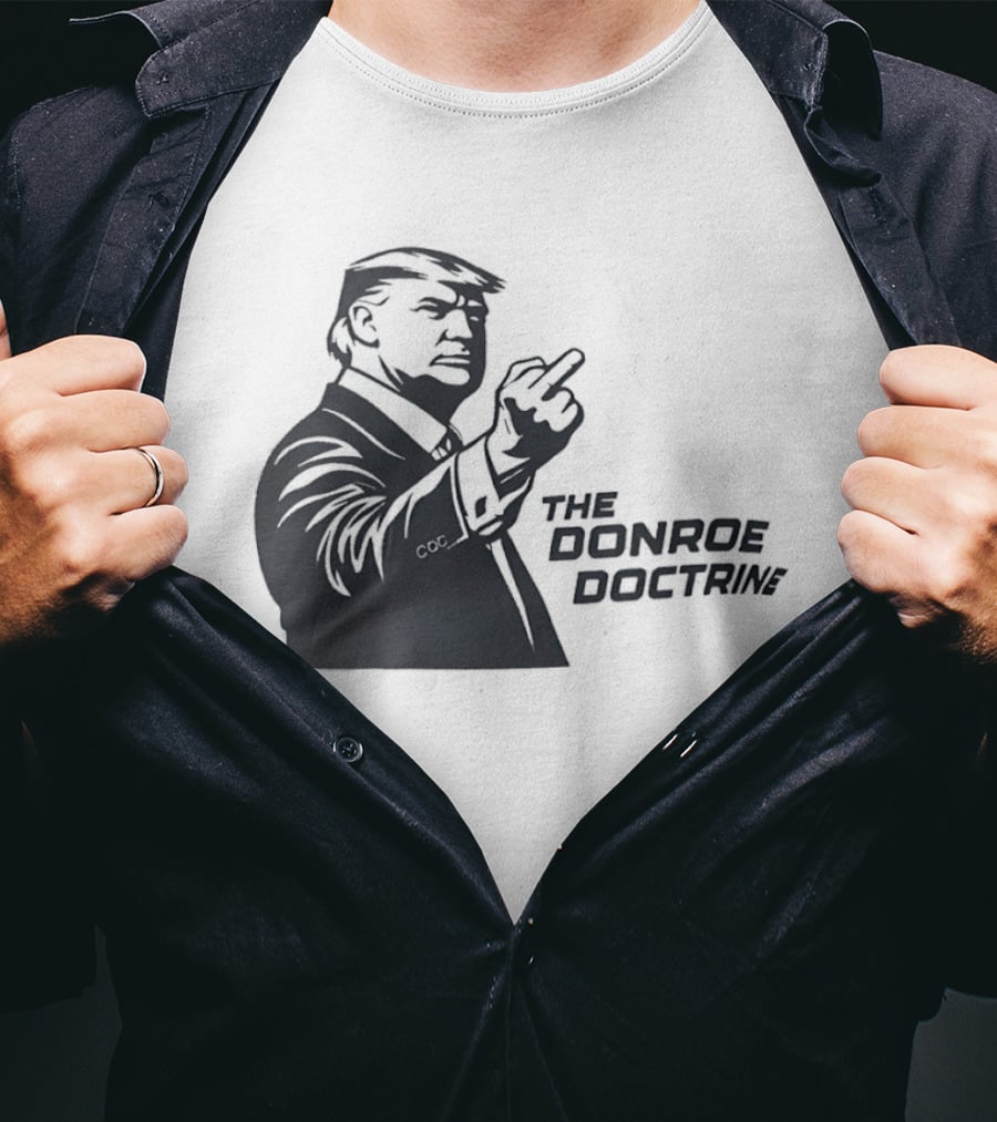 Donald Trump The Donroe Doctrine Middle Finger Gesture Political T-Shirt