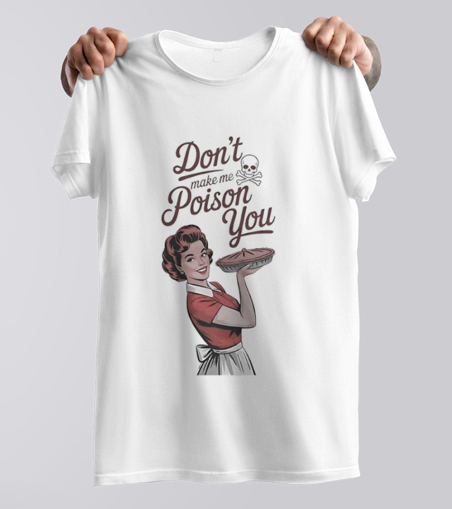 Don't Make Me Poison You Retro Kitchen Humor T-Shirt