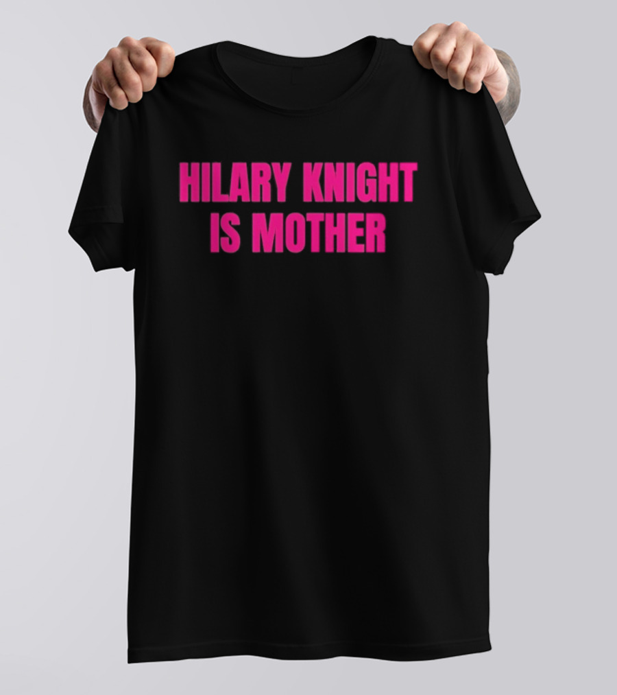 Hilary Knight Is Mother T-Shirt