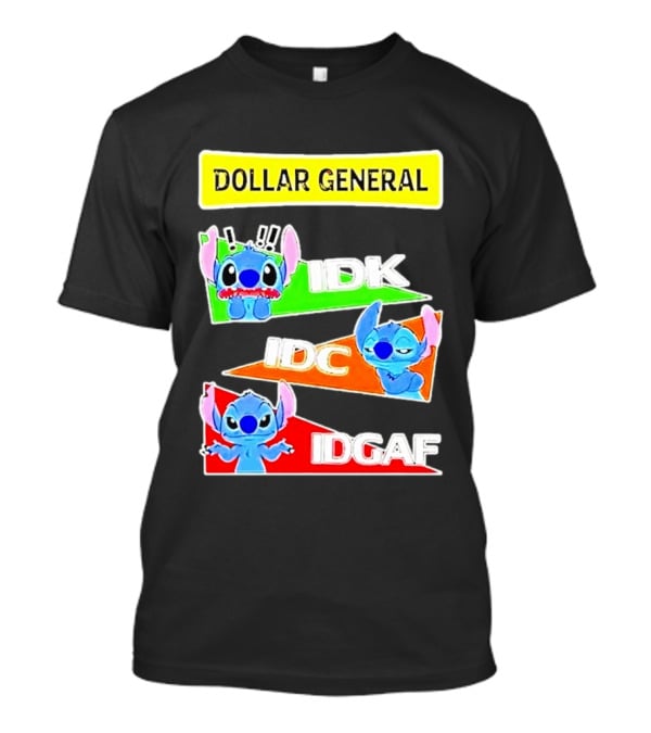 Dollar General Stitch IDK IDC IDGAF T-Shirt