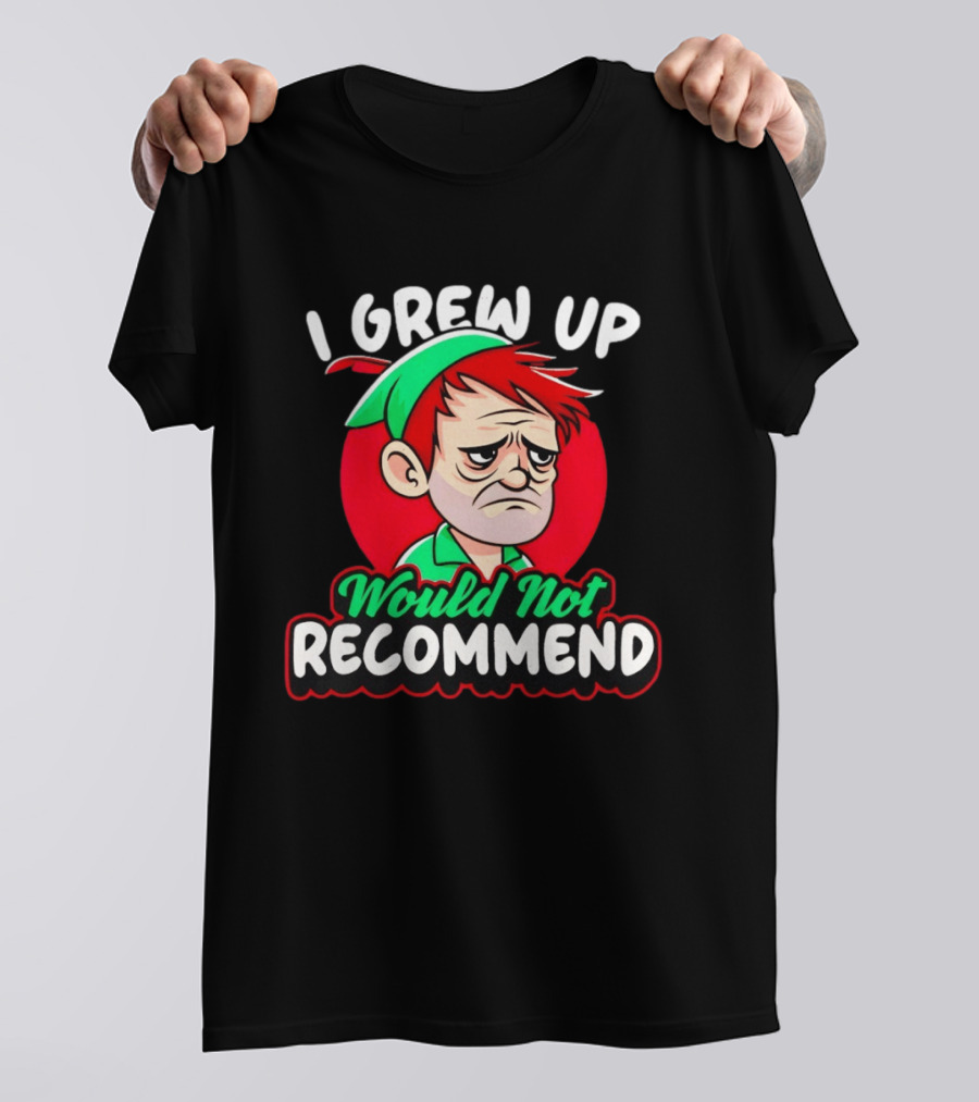 I Grew Up Would Not Recommend Funny Peter T-Shirt