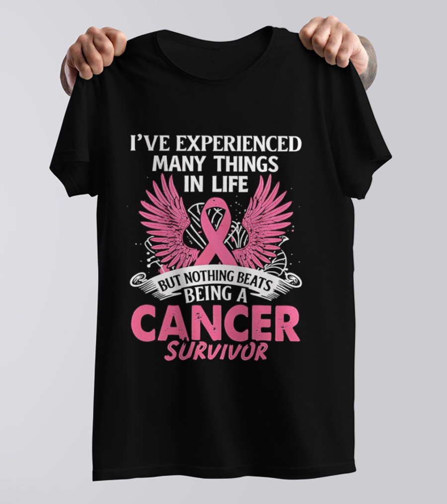 I've Experienced Many Things In Life Pink Ribbon Wings Cancer Survivor T-Shirt