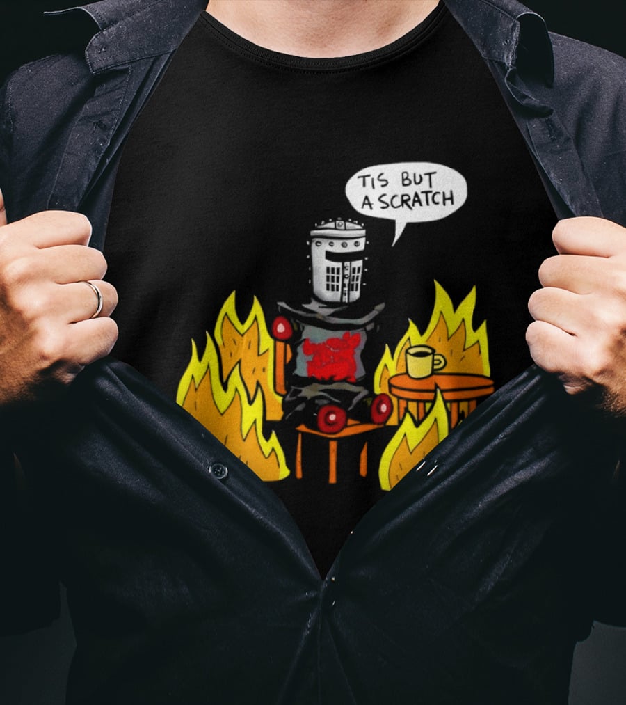 Tis But A Scratch Fire Humor With Helmet And Table Scene T-Shirt