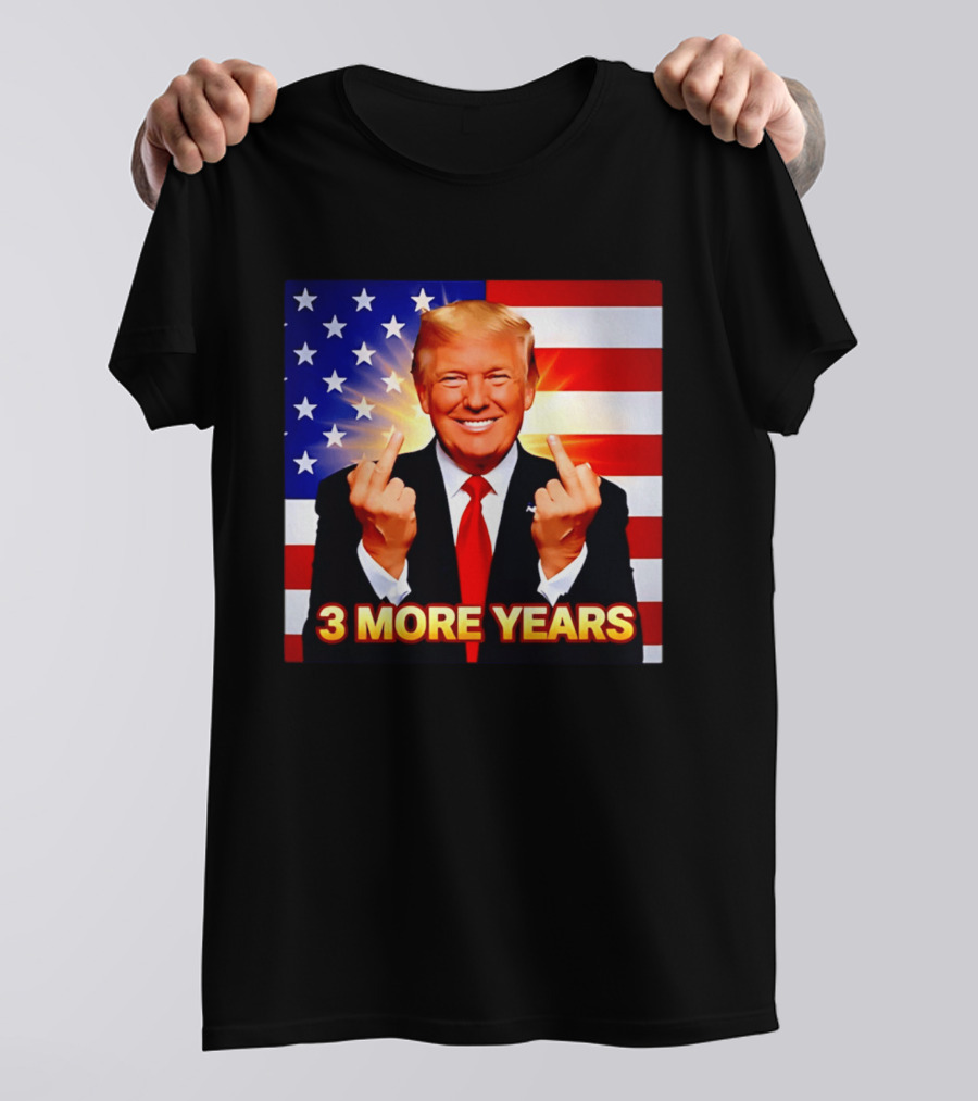 3 More Years Trump USA Flag Middle Fingers T-Shirt