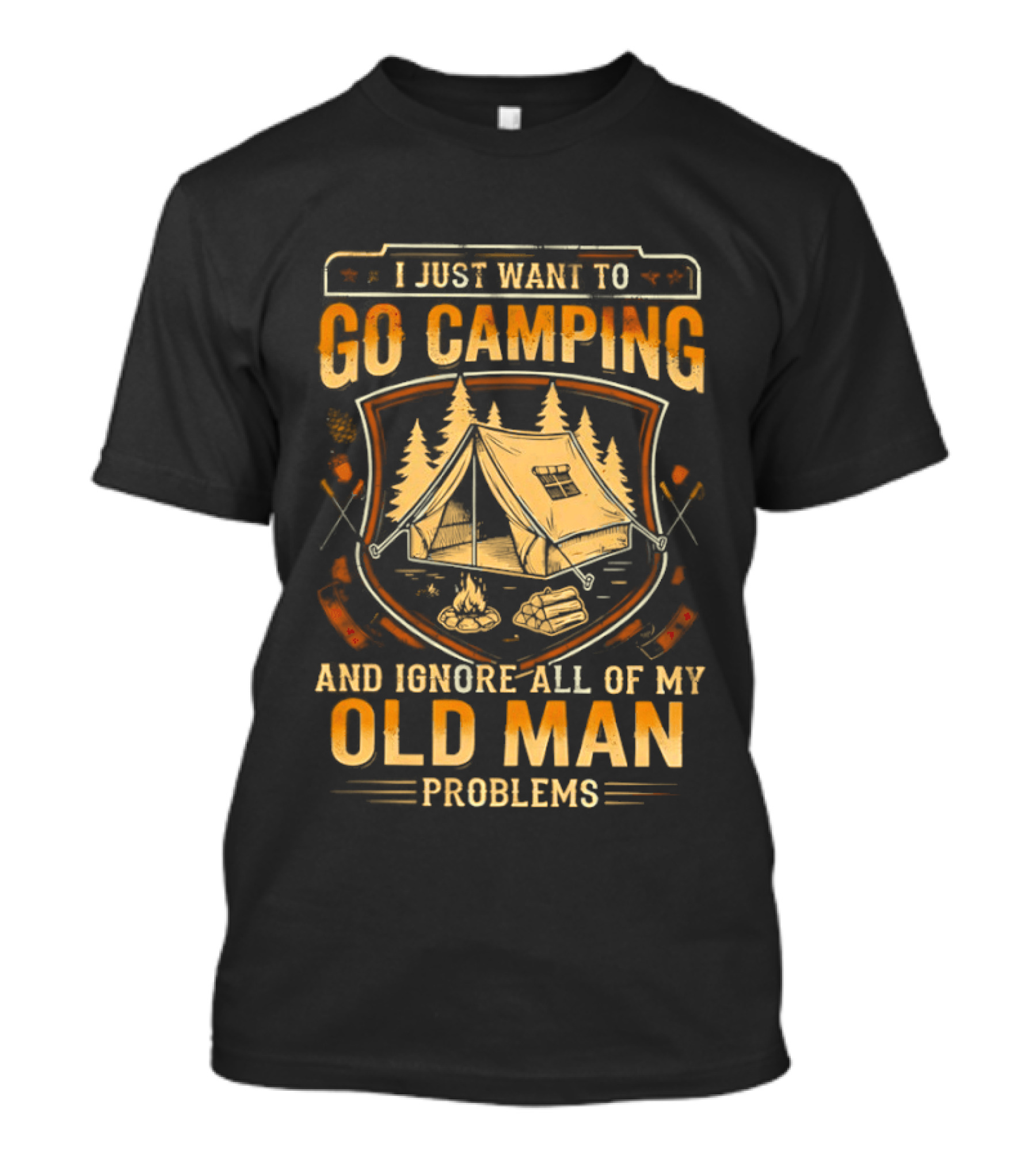 I Just Want To Go Camping And Ignore All Of My Old Man Problems T-Shirt