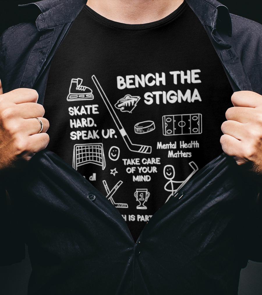 Bench The Stigma Mental Health Matters Skate Hard Speak Up You Matter Hockey T-Shirt