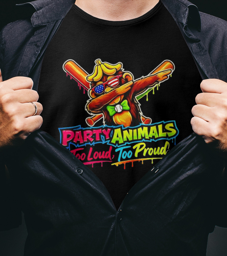 Party Animals Too Loud Too Proud Dabbing Monkey With Baseball Bats And Banana Hat T-Shirt