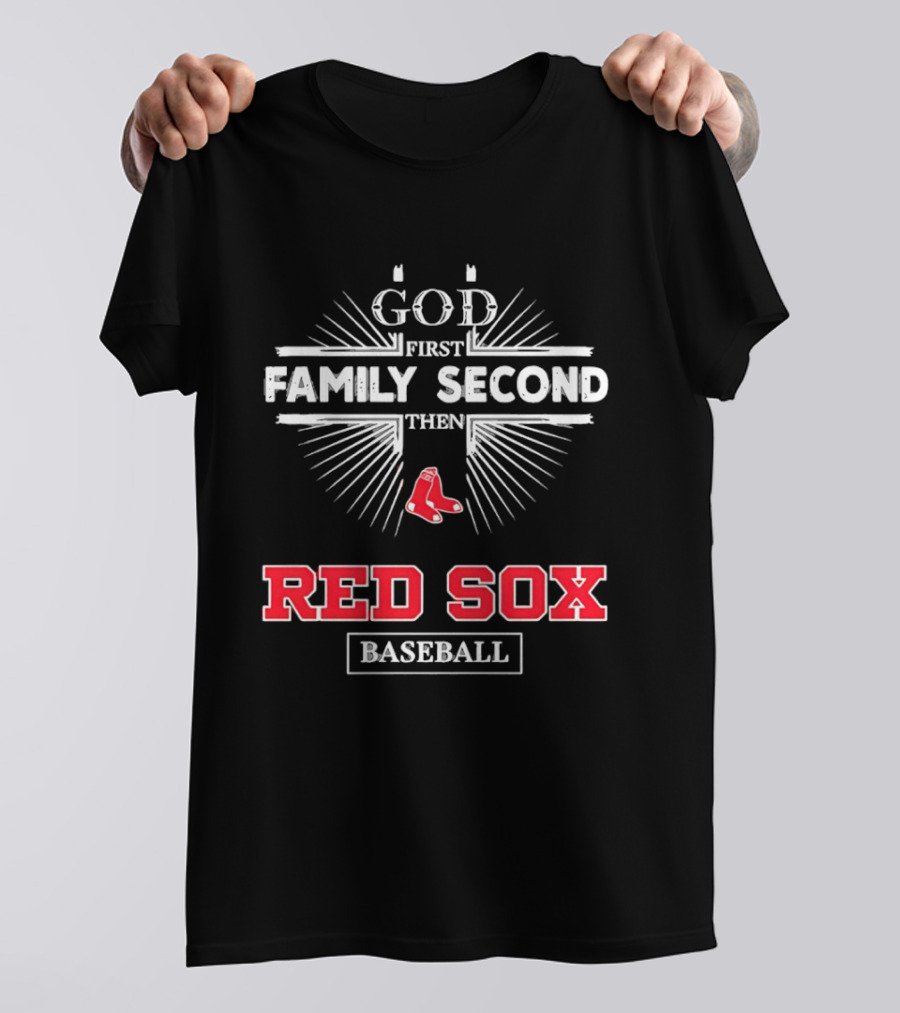 God First Family Second Then Red Sox Baseball T-Shirt