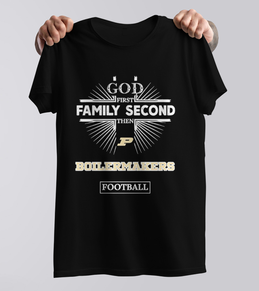Purdue Boilermakers God First Family Second Football Spirit T-Shirt