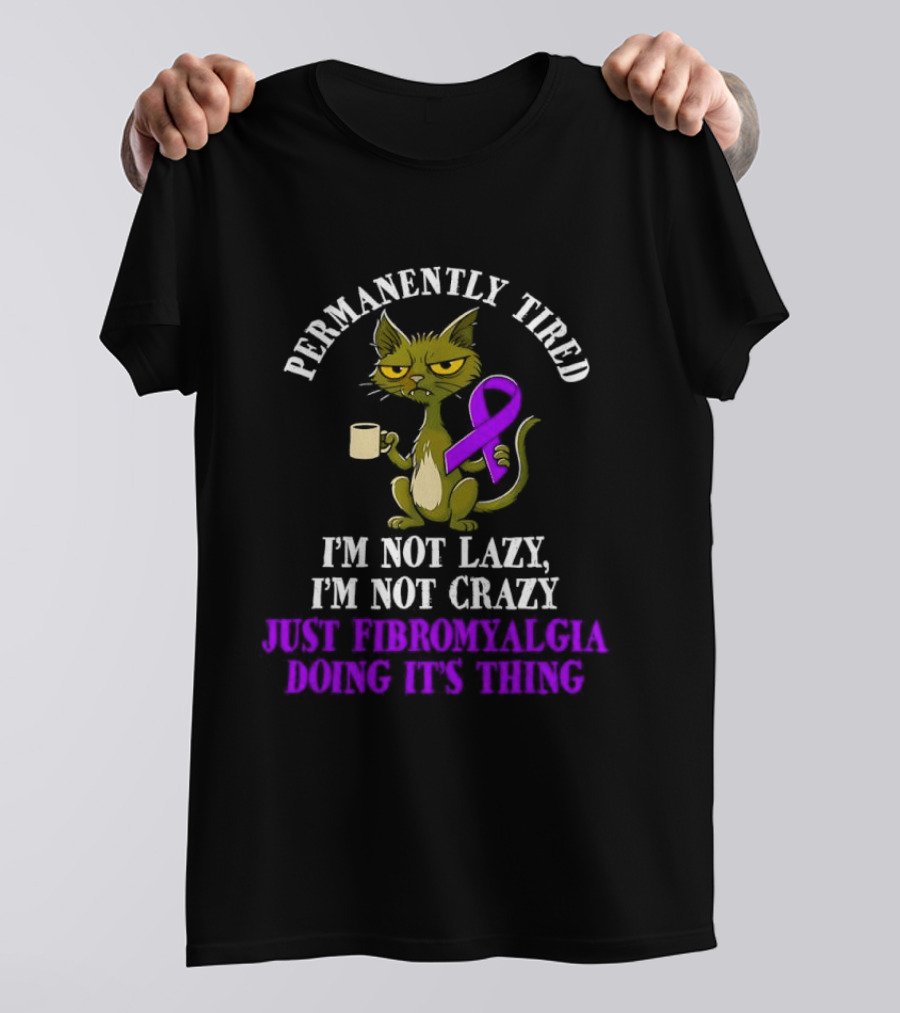 Permanently Tired Cat Not Lazy Not Crazy Just Fibromyalgia Awareness Purple Ribbon T-Shirt