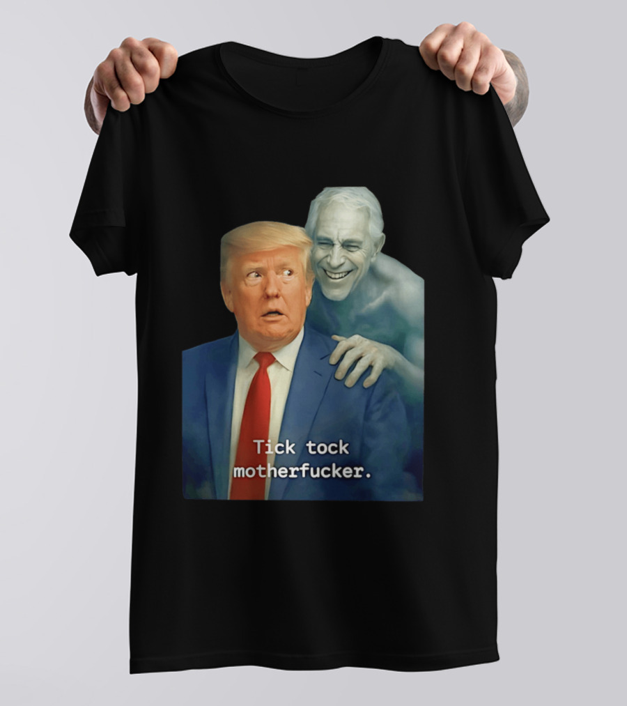 Jeffrey Epstein Ghost Trump Tick Tock Motherfucker T-Shirt