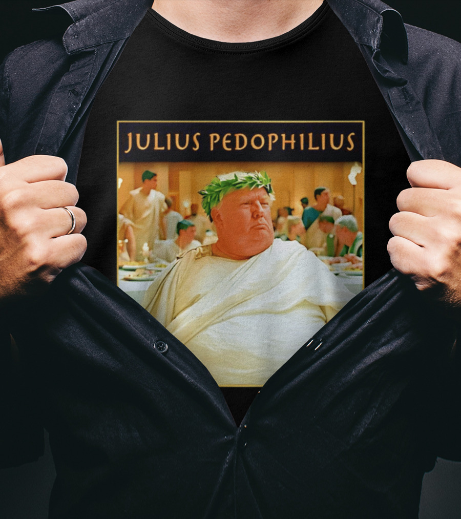 Julius Pedophilius Trump Fat T-Shirt