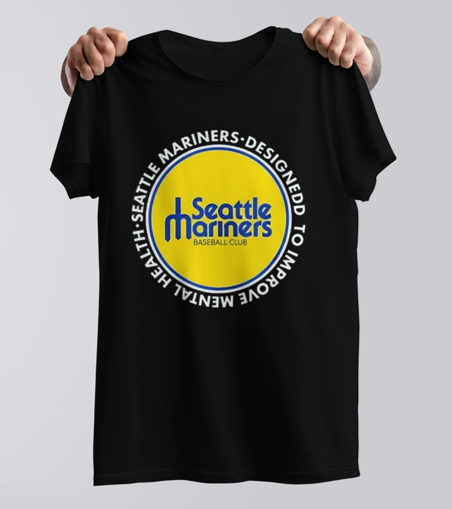 Seattle Mariners Baseball Club Designed To Improve Mental Health T-Shirt