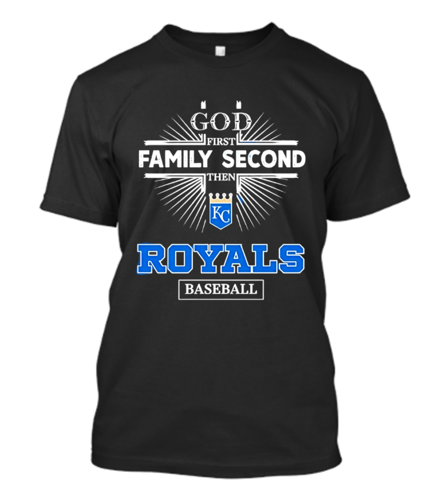 God First Family Second Then KC Royals Baseball T-Shirt