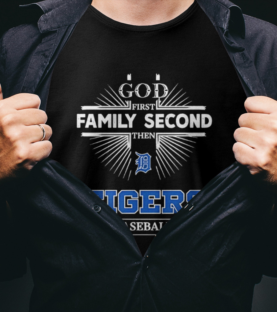 God First Family Second Then Detroit Tigers Baseball T-Shirt
