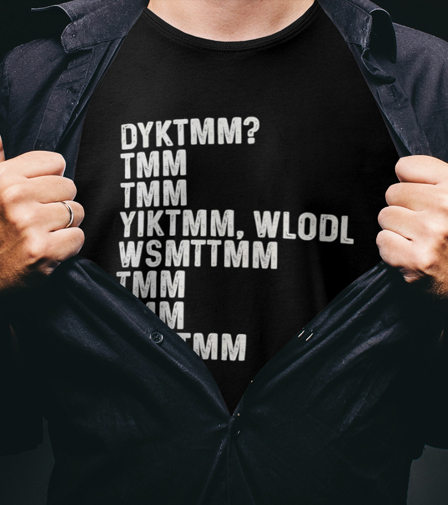 Dyktmm Tmm Tmm Yiktmm Wlodl Wsmttmm Tmm Tmm Smttmm T-Shirt