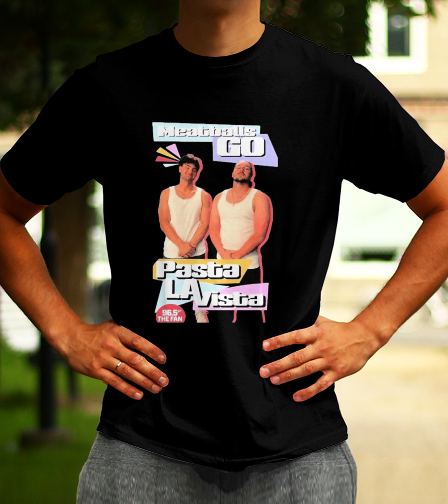Meatballs Go Pasta La Vista 96.5 The Fan T-Shirt