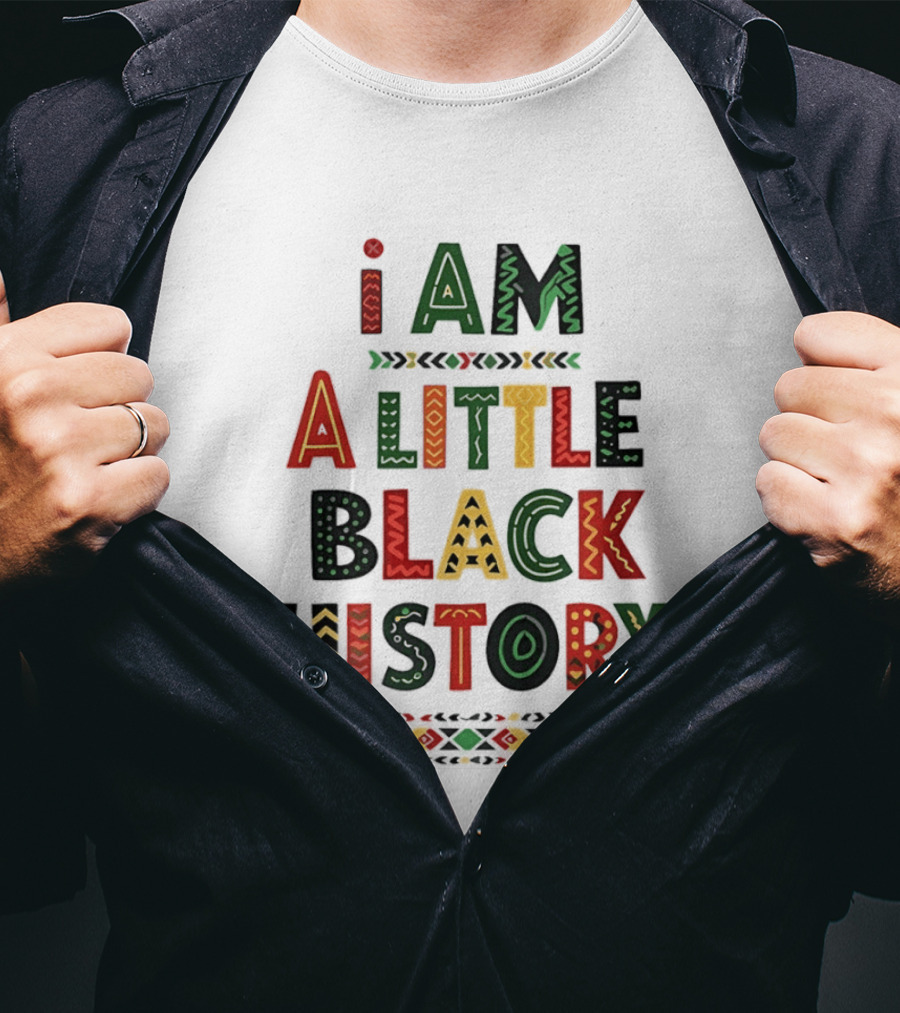 I Am A Little Black History African T-Shirt
