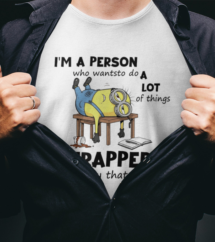 Minion I'm A Person Who Wants To Do A Lot Of Things Trapped In A Body That Doesn't T-Shirt