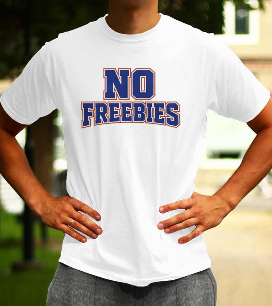 No Freebies Bold Lettered T-Shirt