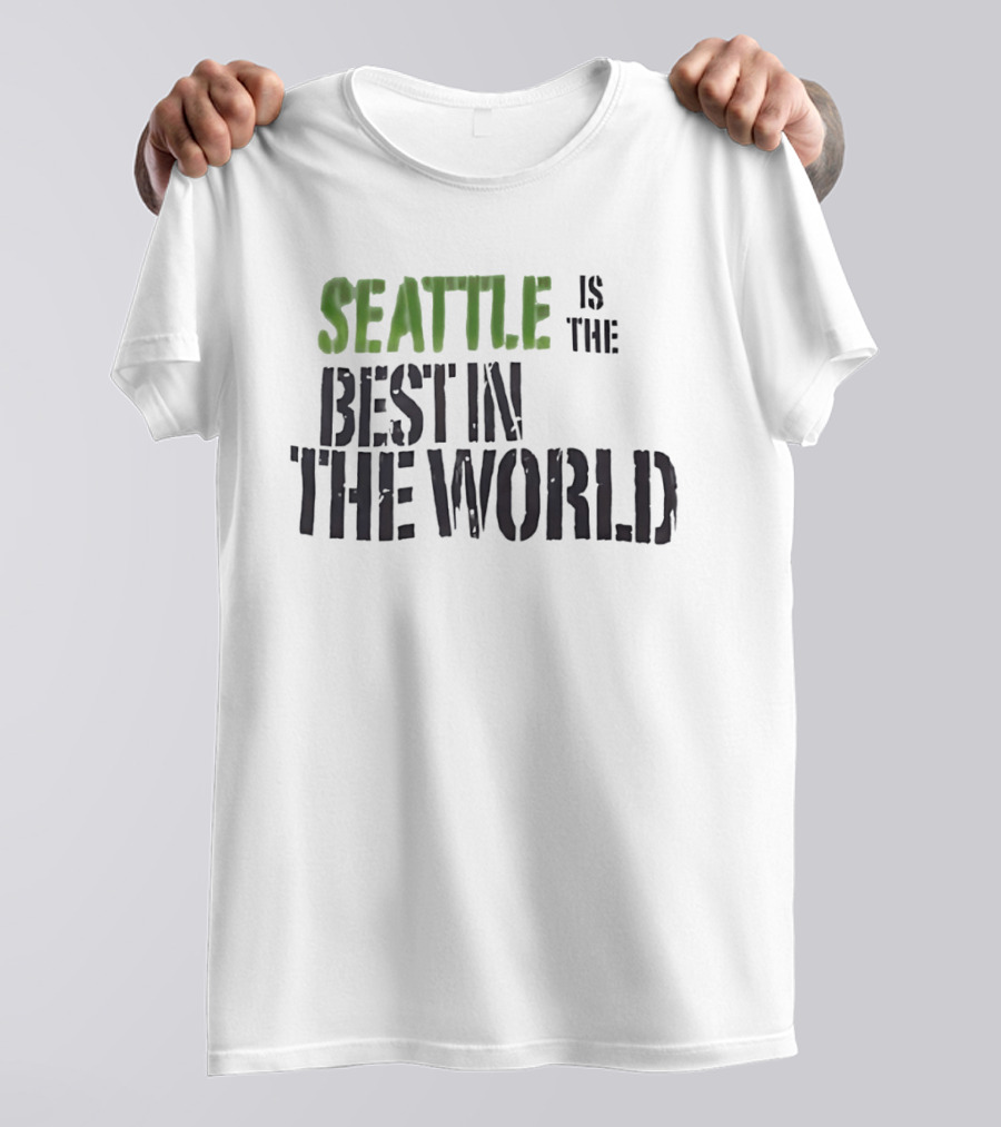 Seattle Is The Best In The World T-Shirt