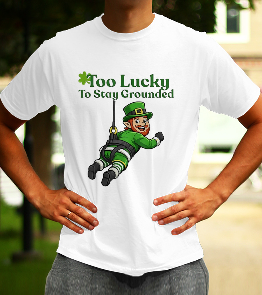 Too Lucky To Stay Grounded Leprechaun Bungee Jumping St Patrick's Day T-Shirt