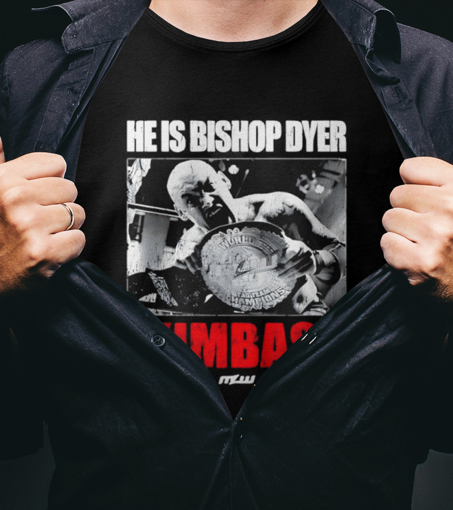 He's Bishop Dyer MLW Champion Dumbass T-Shirt