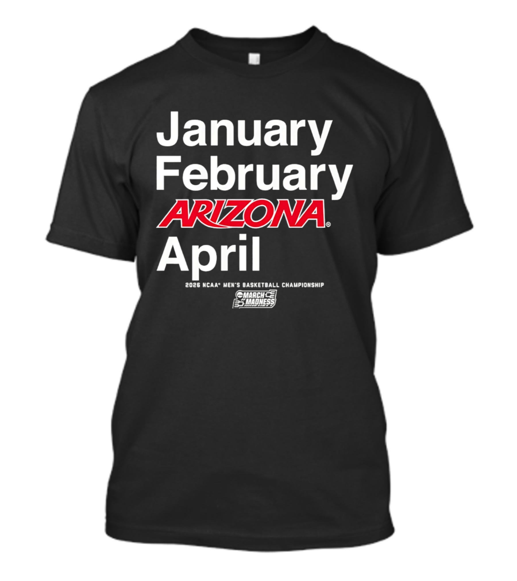 January February Arizona April 2026 NCAA Men's Basketball Championship T-Shirt