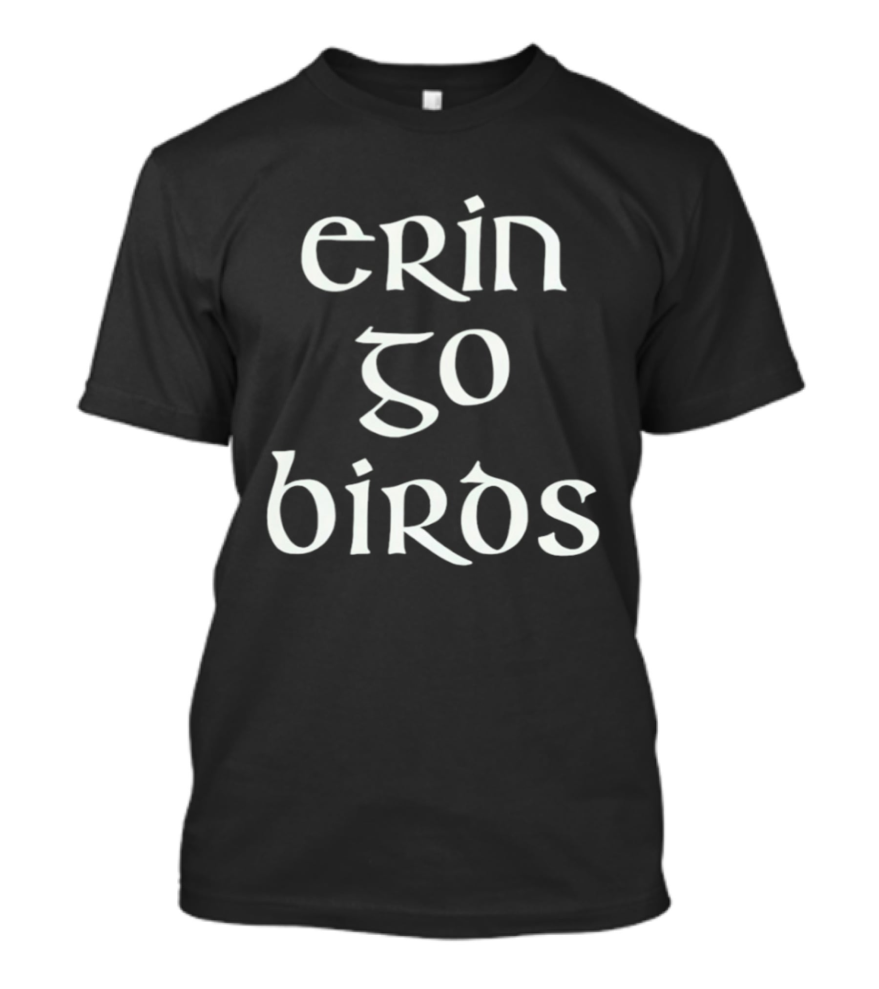Erin Go Birds St Patrick's Day Irish Themed Fun T-Shirt