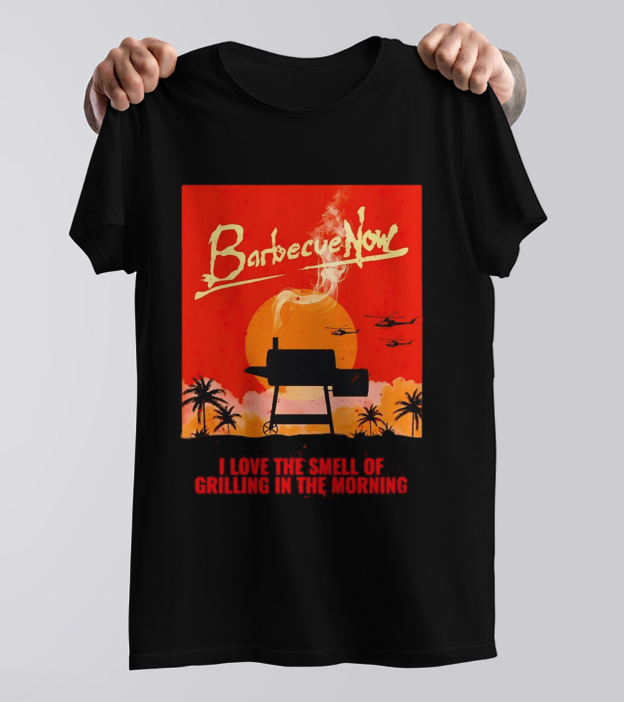 Barbecue Now I Love The Smell Of Grilling In The Morning Helicopters Sunset Scene T-Shirt