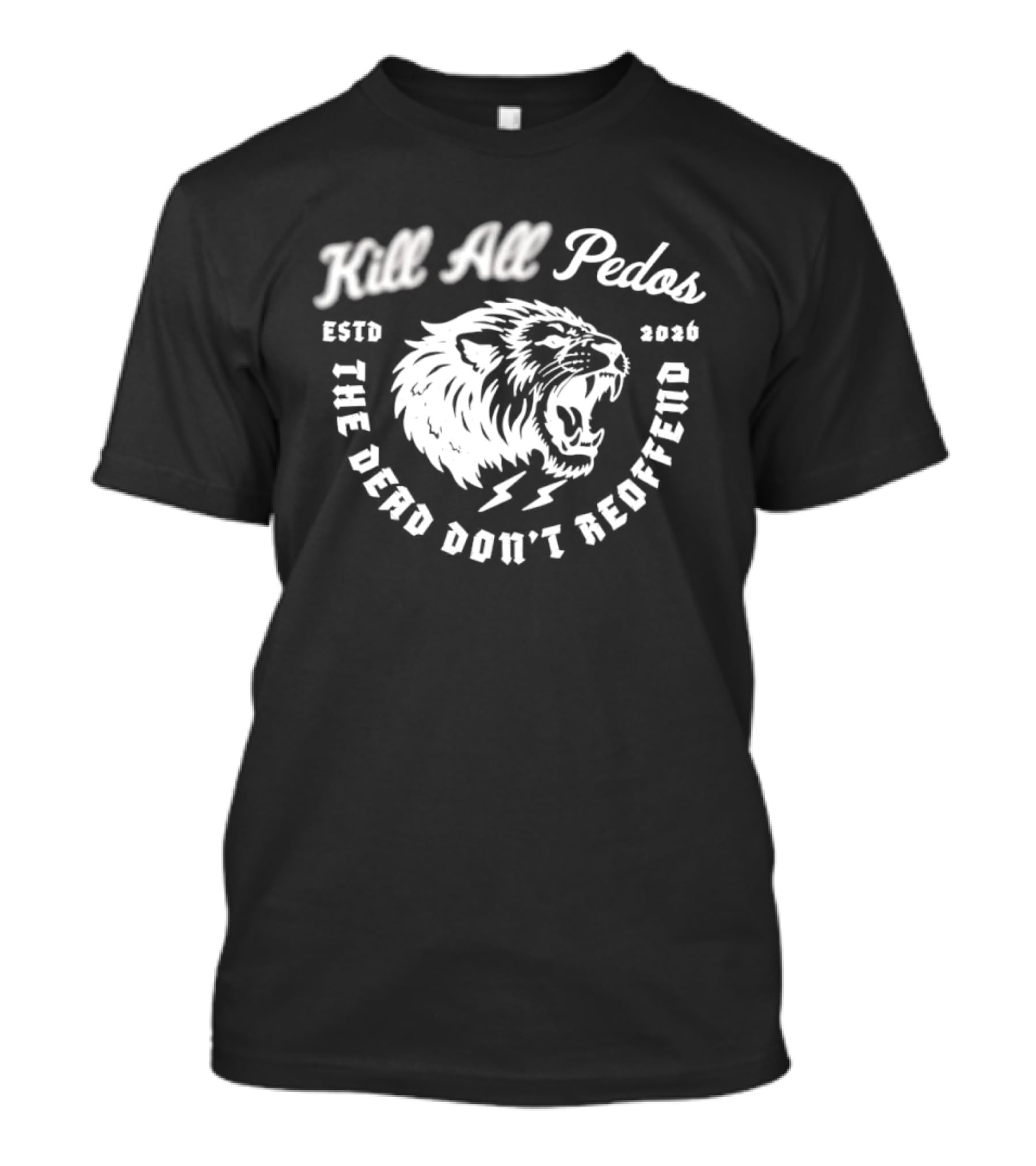 Kill All Peds Lion The Dead Don't Reoffend 2026 T-Shirt