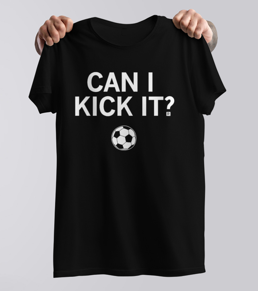 Can I Kick It Soccer Ball T-Shirt