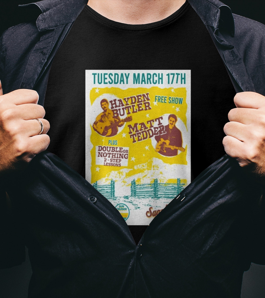 Hayden Butler Matt Tedder Free Show Sagebrush Austin TX March 17th Double Or Nothing 2 Step Lessons T-Shirt