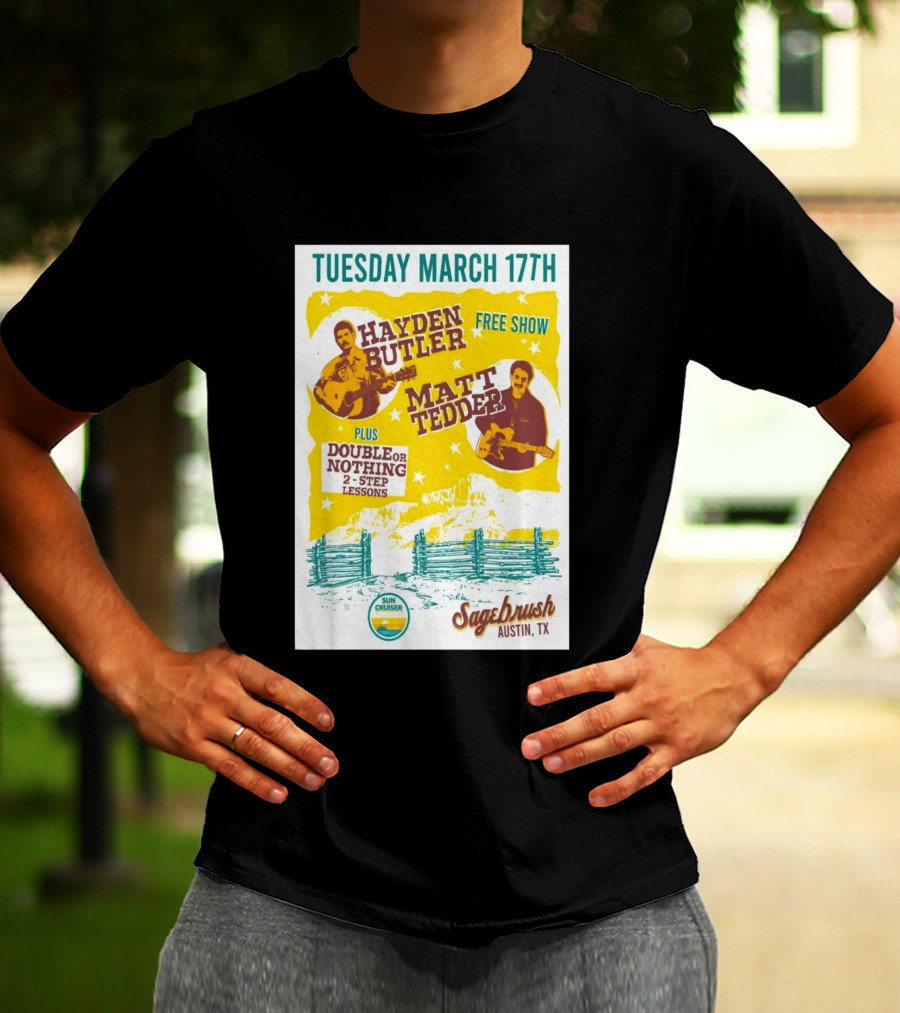 Hayden Butler Matt Tedder Free Show Sagebrush Austin TX March 17th Double Or Nothing 2 Step Lessons T-Shirt