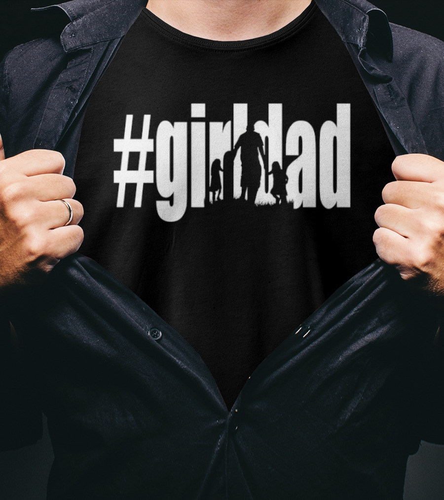 #GirlDad Father's Day Celebration Hashtag Dad Of Girls T-Shirt