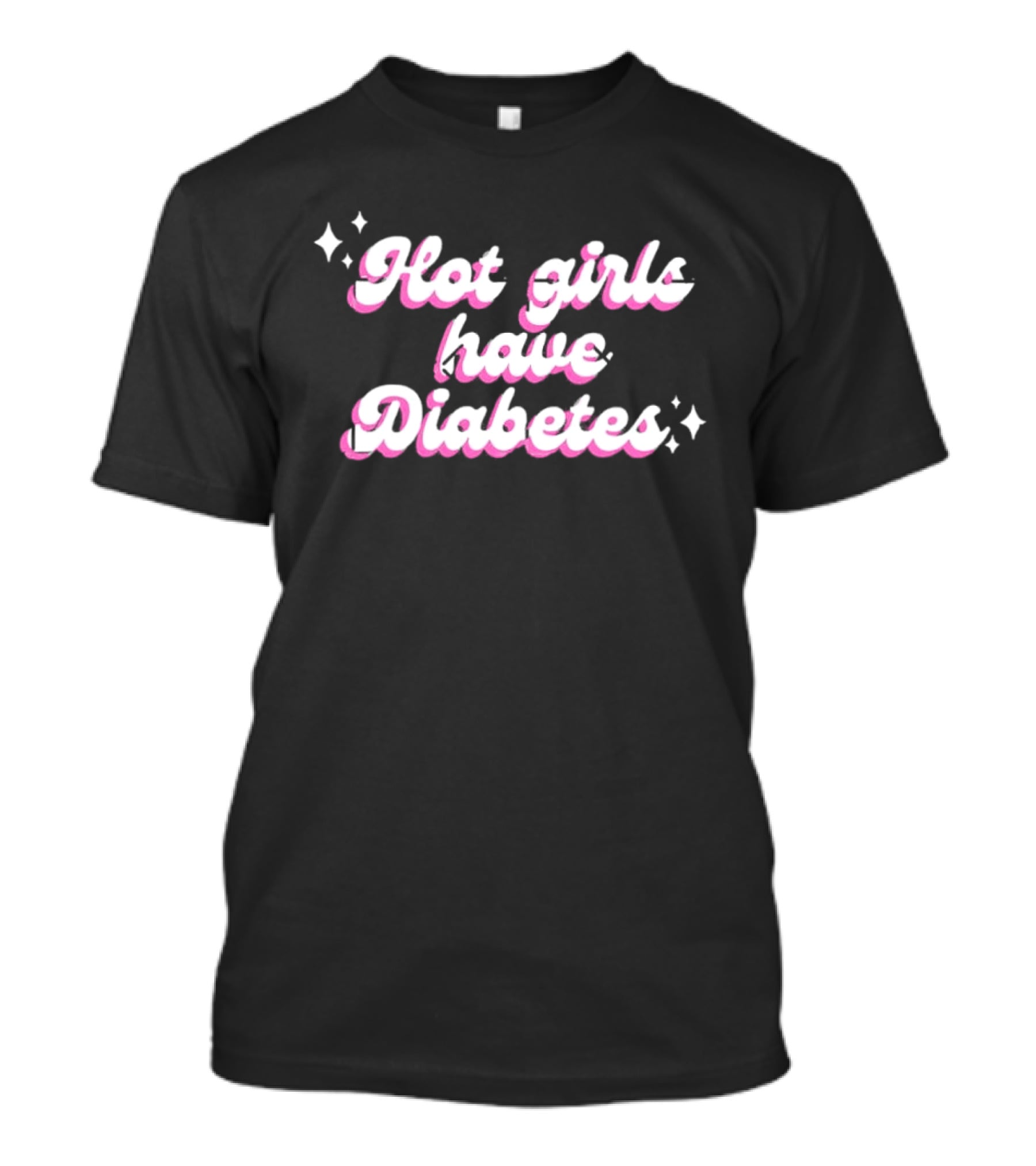 Hot Girls Have Diabetes Cute Feminist Empowerment T-Shirt
