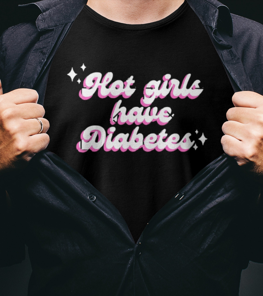 Hot Girls Have Diabetes Cute Feminist Empowerment T-Shirt