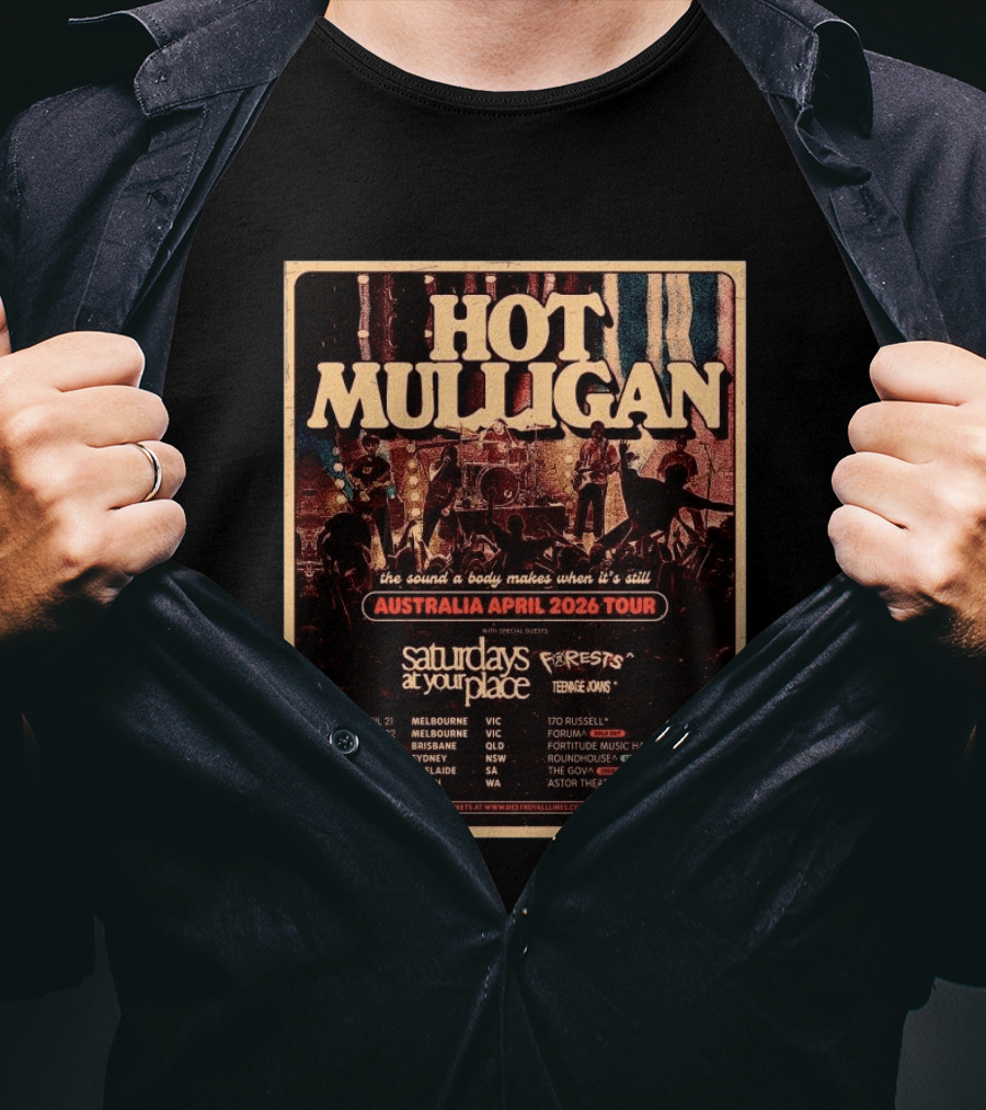 Hot Mulligan Australia April 2026 Tour The Sound A Body Makes Saturdays At Your Place Forests Teenage Joans T-Shirt