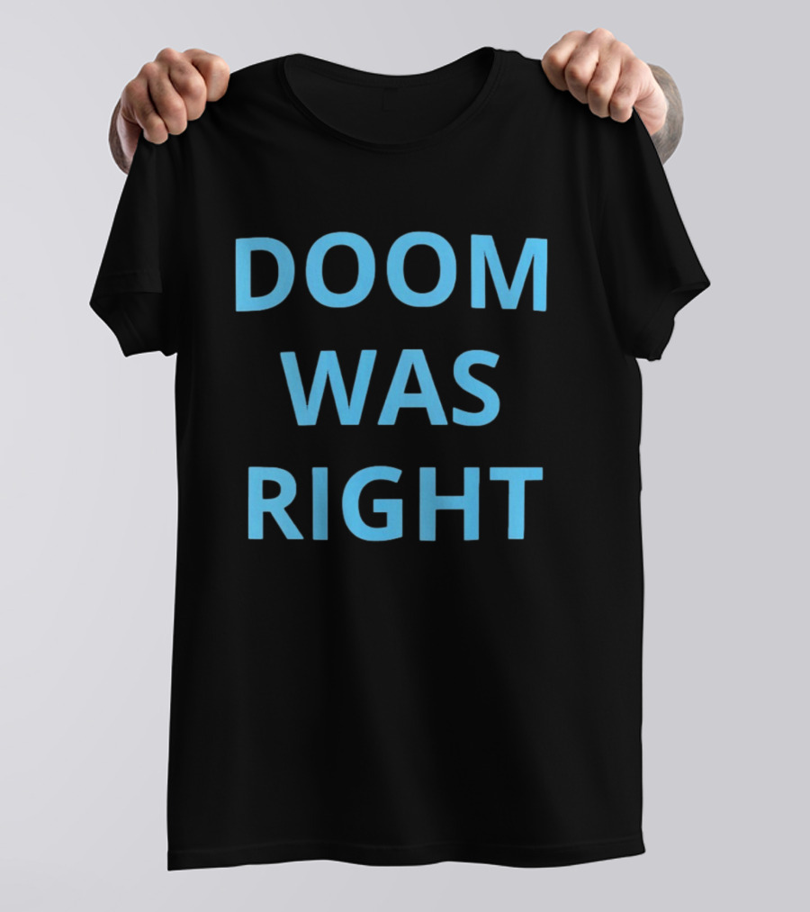 Doom Was Right Phrase Recognizable Pop Culture Reference T-Shirt